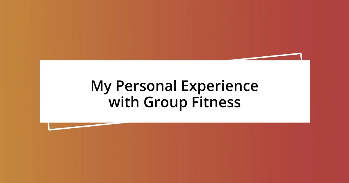 My Personal Experience with Group Fitness