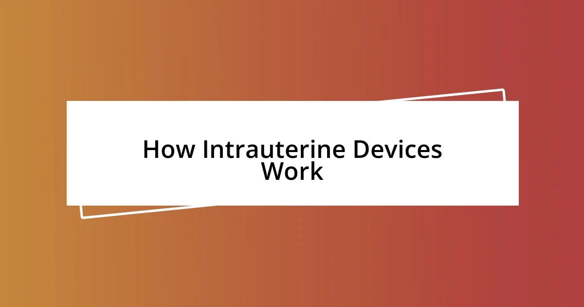 How Intrauterine Devices Work