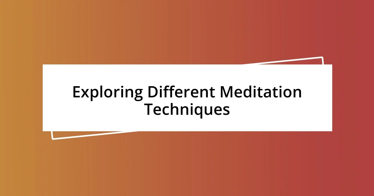 Exploring Different Meditation Techniques