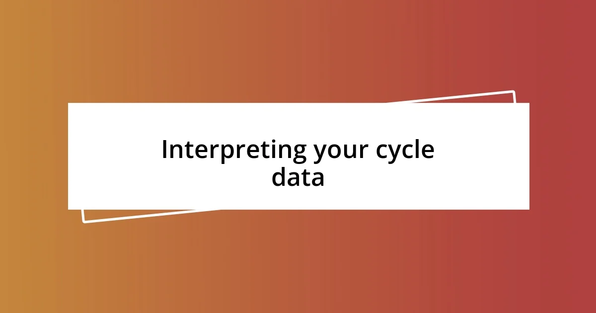 Interpreting your cycle data