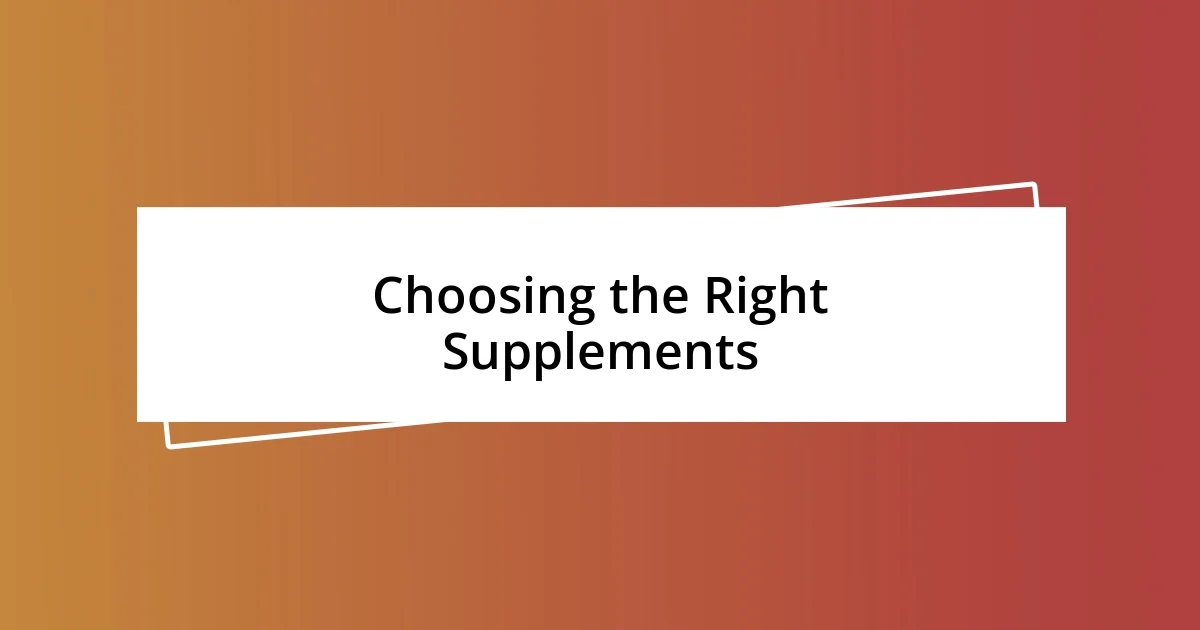 Choosing the Right Supplements