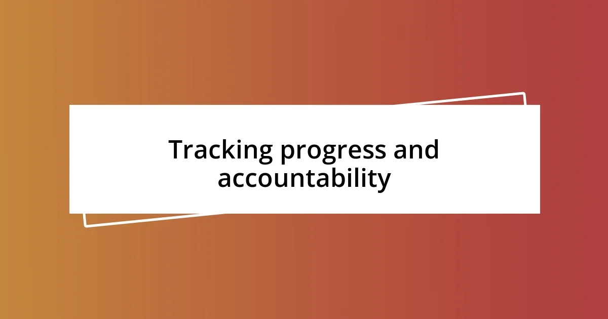 Tracking progress and accountability