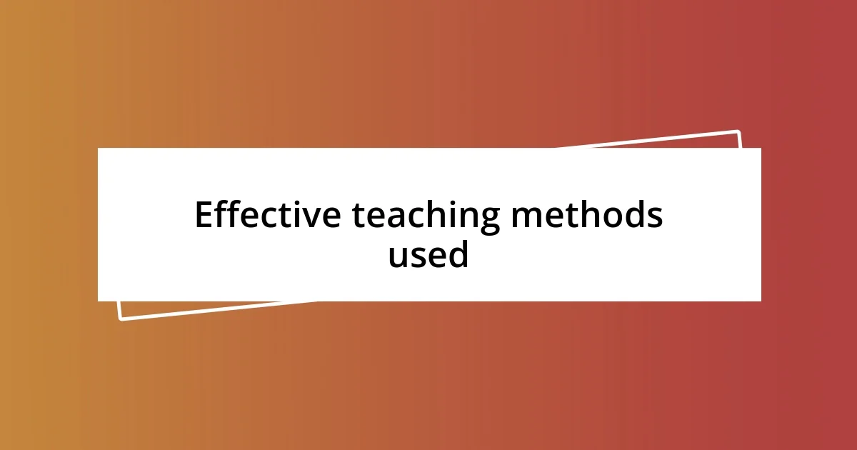 Effective teaching methods used