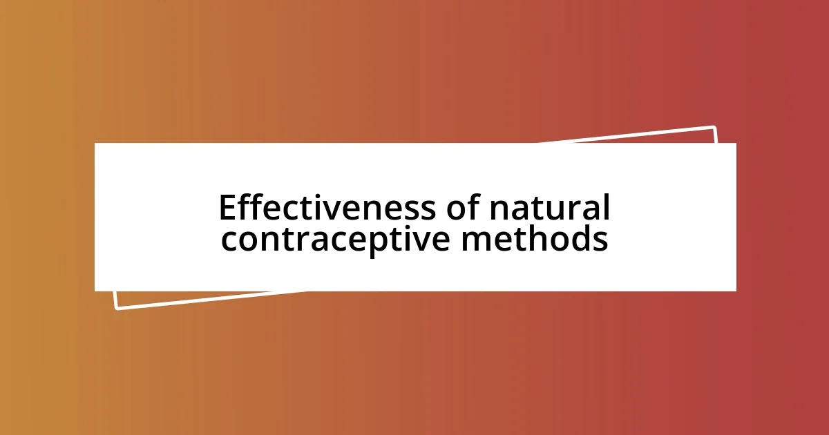 Effectiveness of natural contraceptive methods