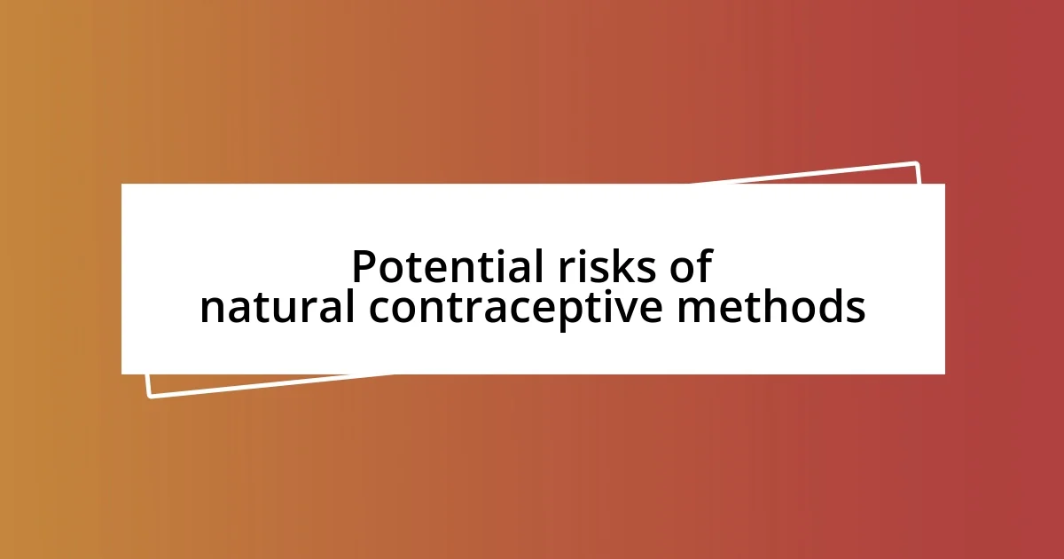 Potential risks of natural contraceptive methods