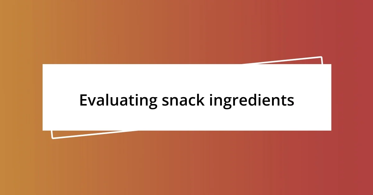 Evaluating snack ingredients