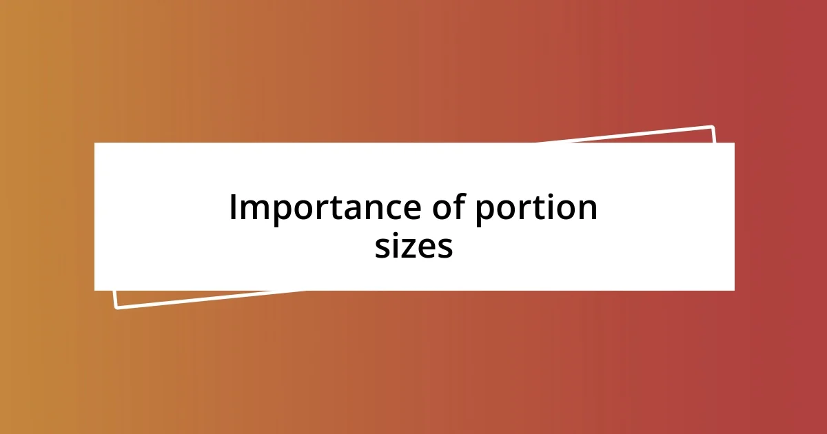 Importance of portion sizes