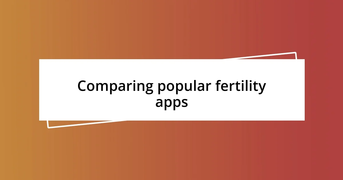 Comparing popular fertility apps