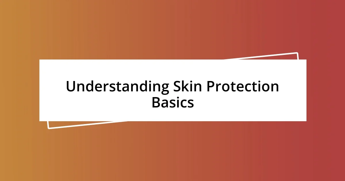 Understanding Skin Protection Basics