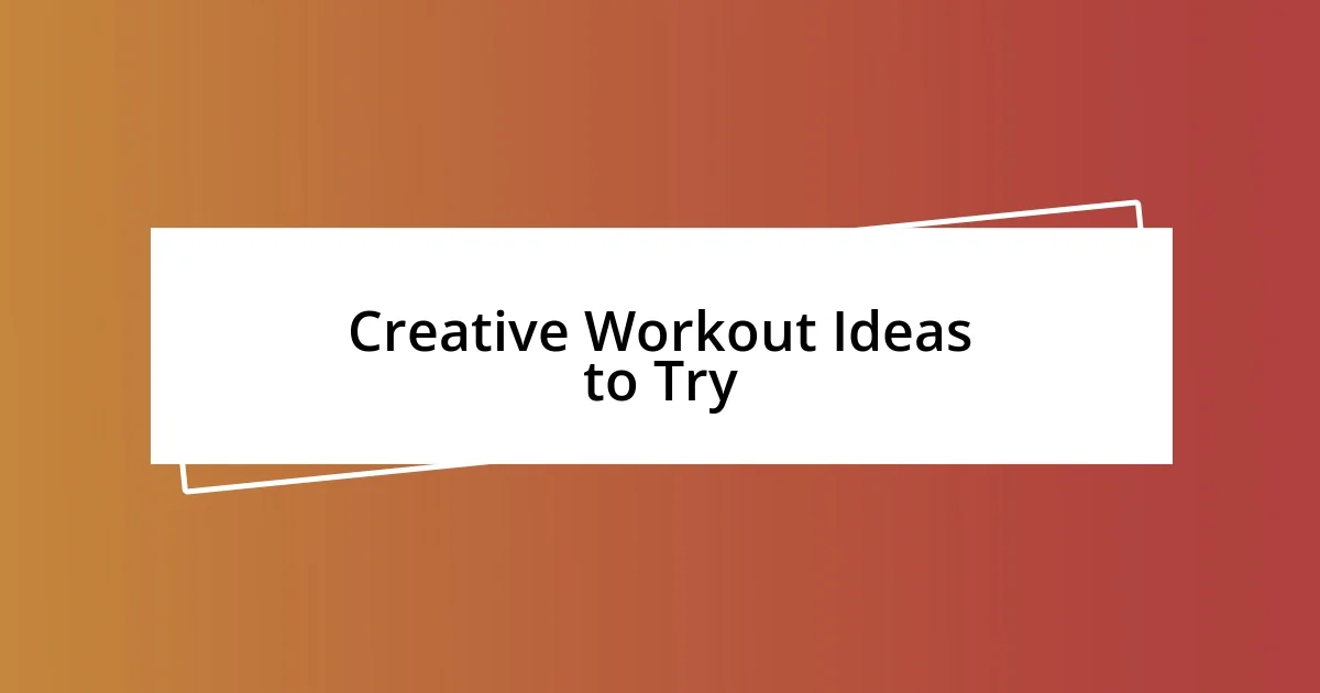 Creative Workout Ideas to Try