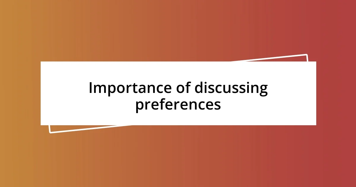 Importance of discussing preferences