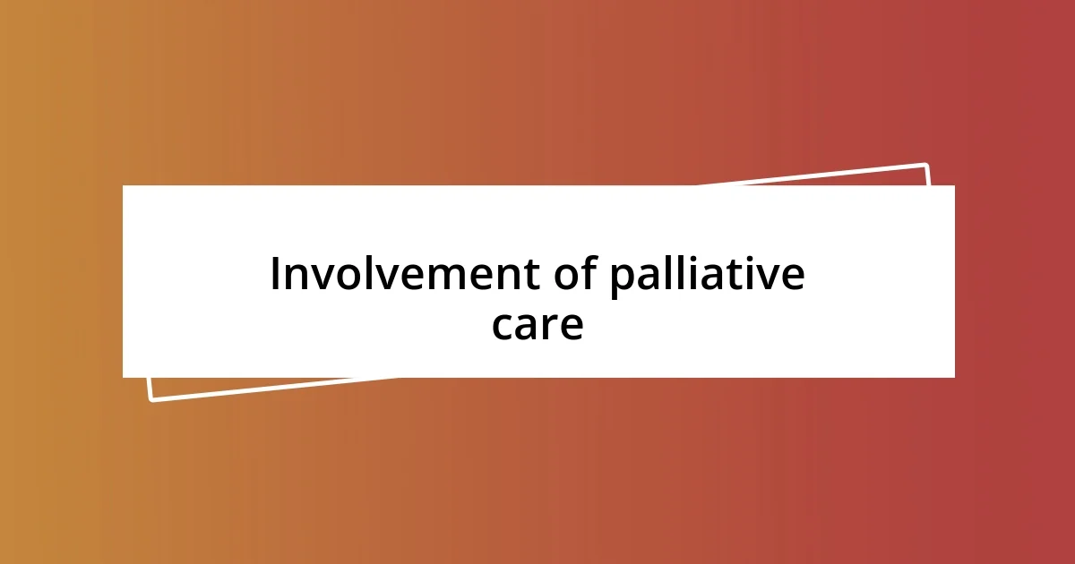 Involvement of palliative care