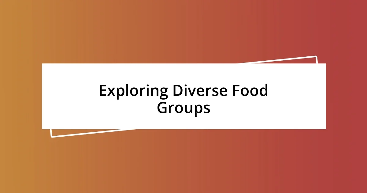 Exploring Diverse Food Groups