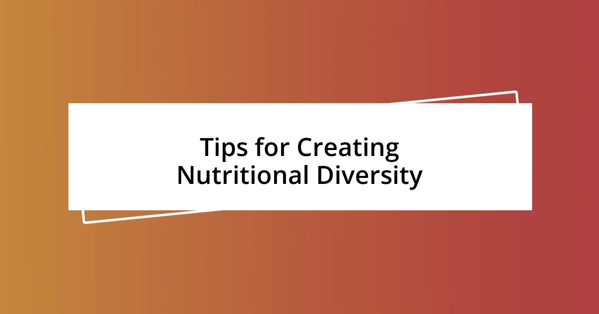 Tips for Creating Nutritional Diversity