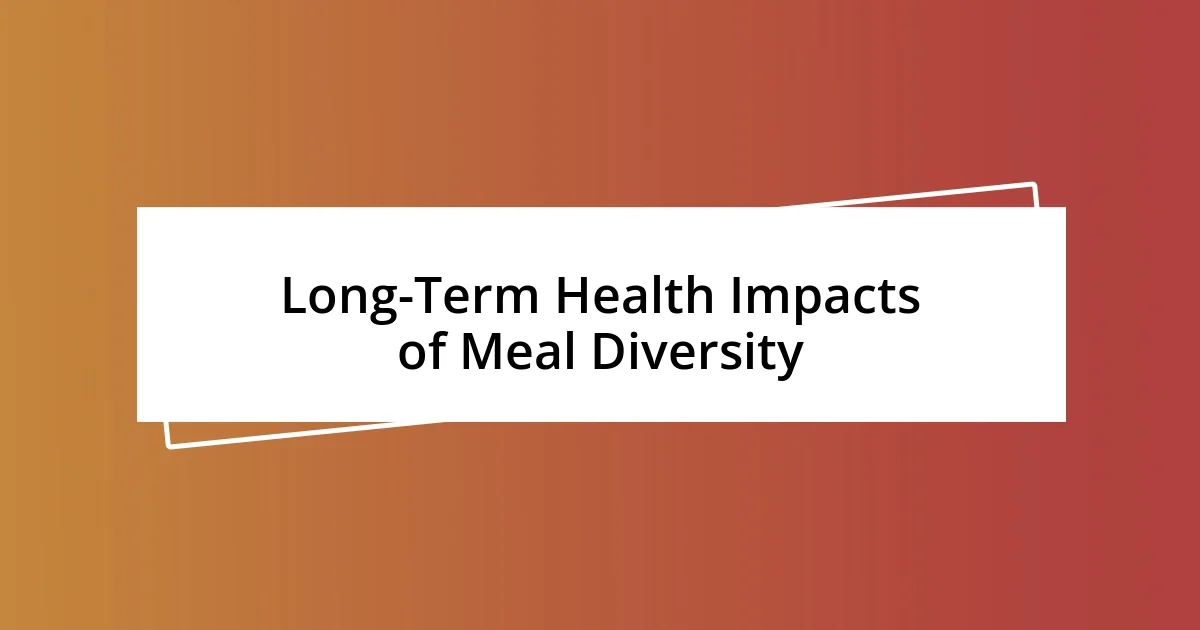 Long-Term Health Impacts of Meal Diversity