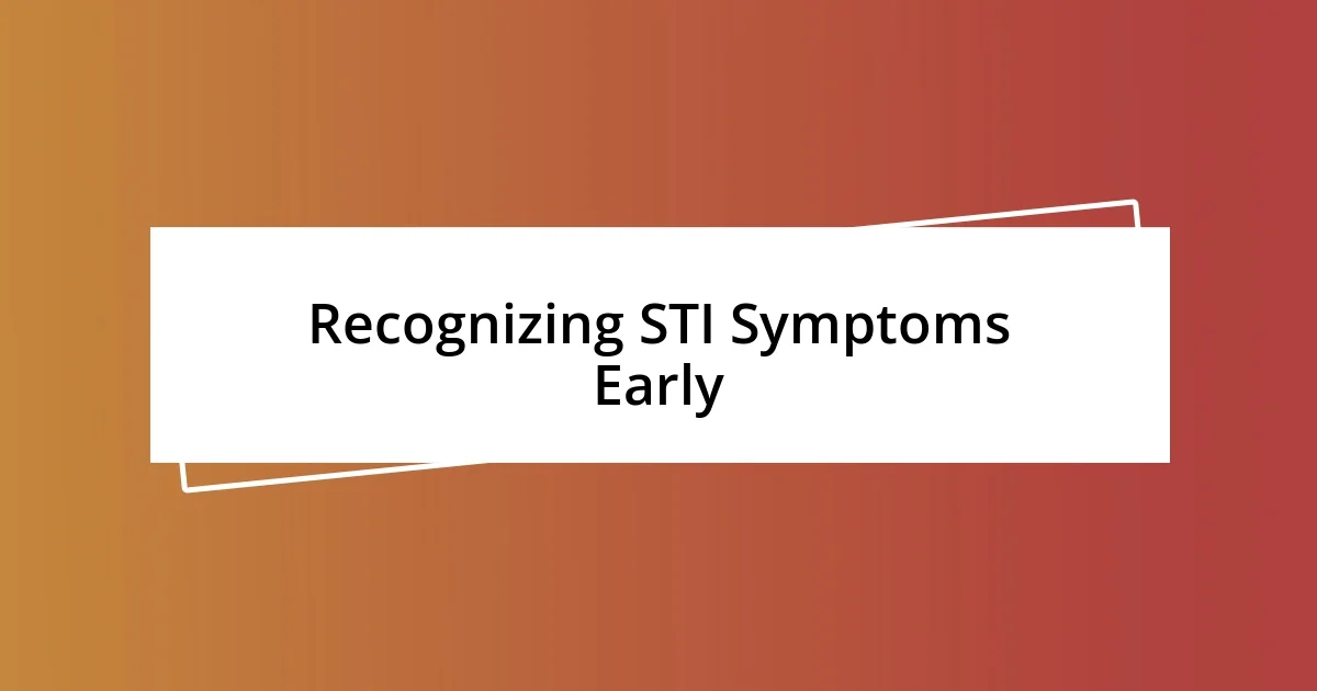 Recognizing STI Symptoms Early