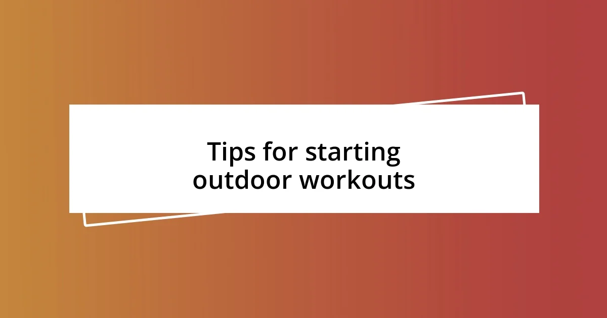 Tips for starting outdoor workouts