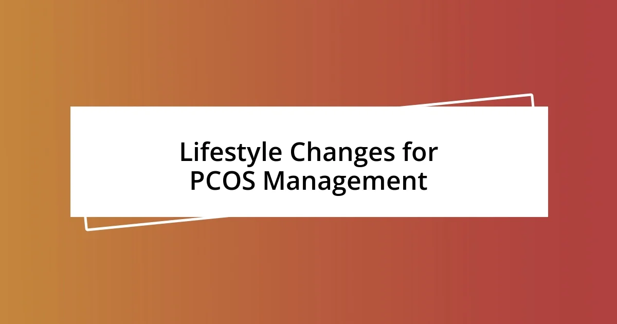 Lifestyle Changes for PCOS Management