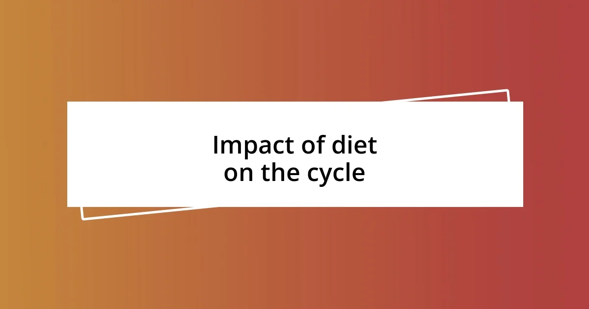 Impact of diet on the cycle