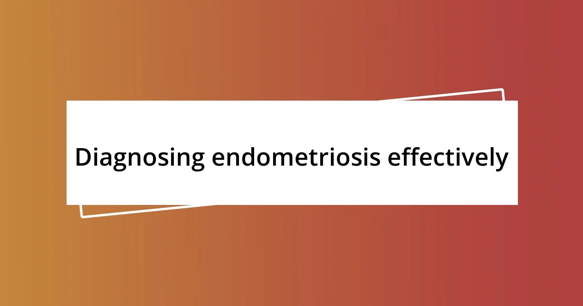 Diagnosing endometriosis effectively