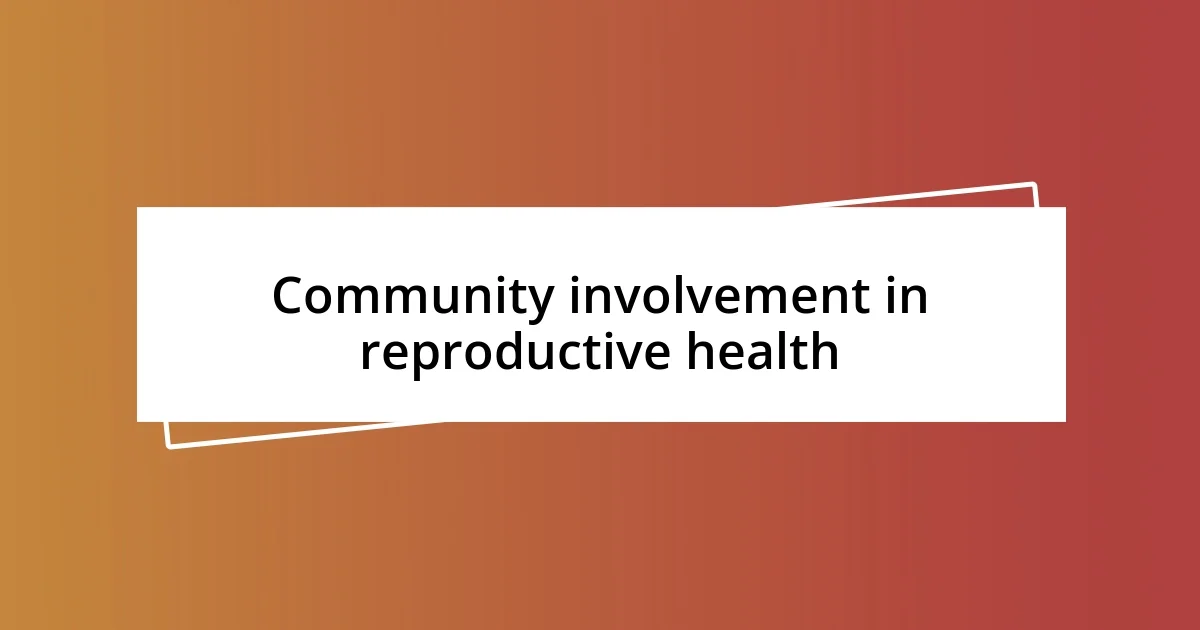 Community involvement in reproductive health