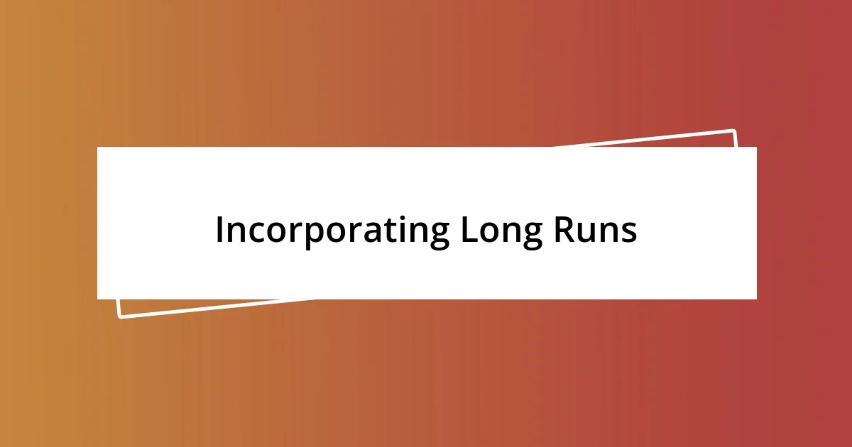 Incorporating Long Runs