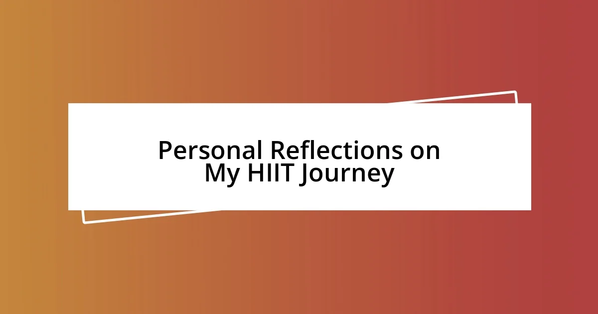 Personal Reflections on My HIIT Journey