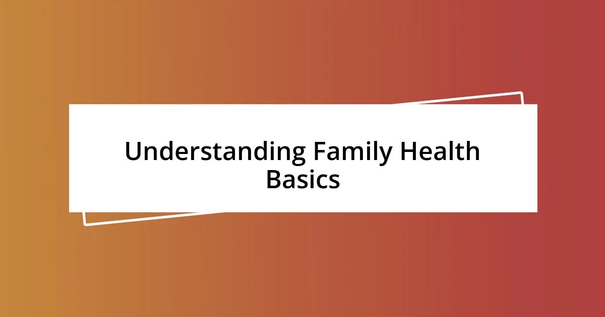 Understanding Family Health Basics