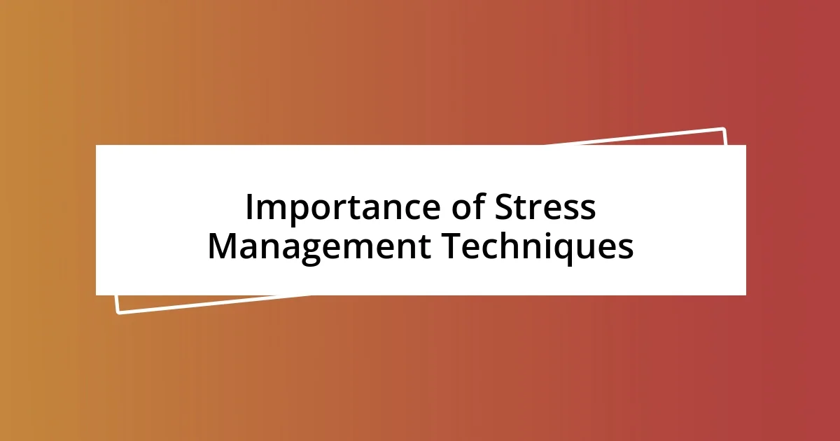 Importance of Stress Management Techniques