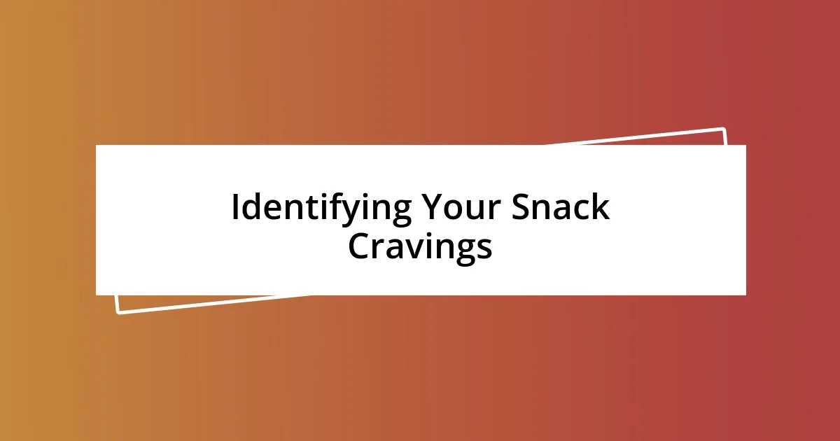 Identifying Your Snack Cravings