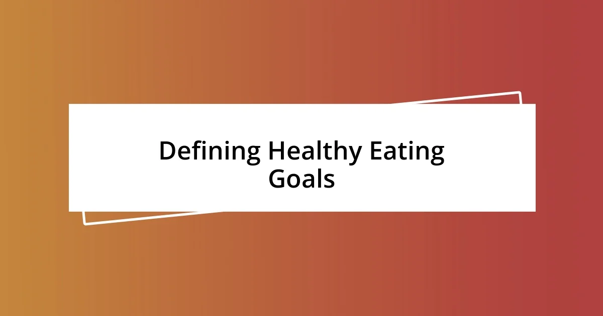 Defining Healthy Eating Goals