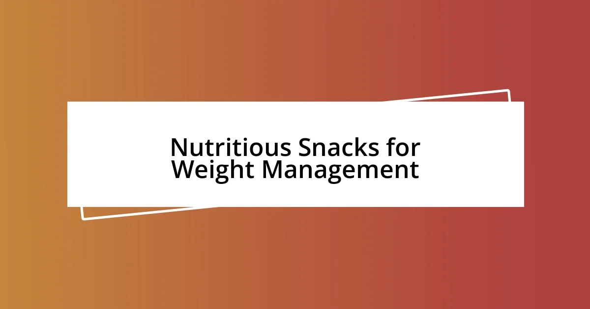 Nutritious Snacks for Weight Management