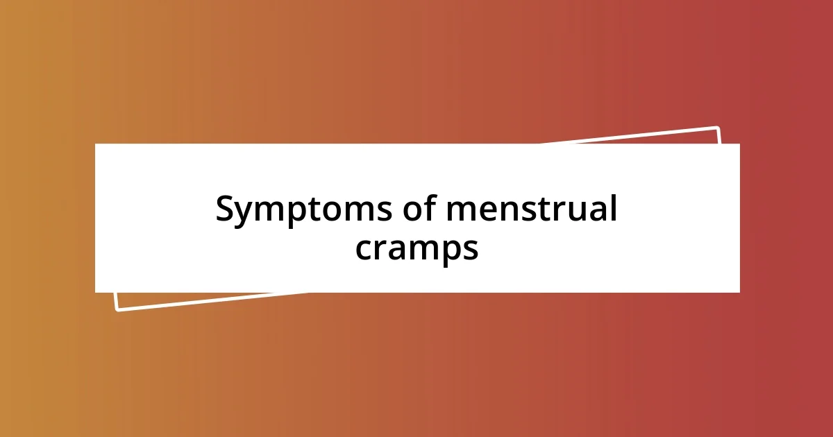 Symptoms of menstrual cramps