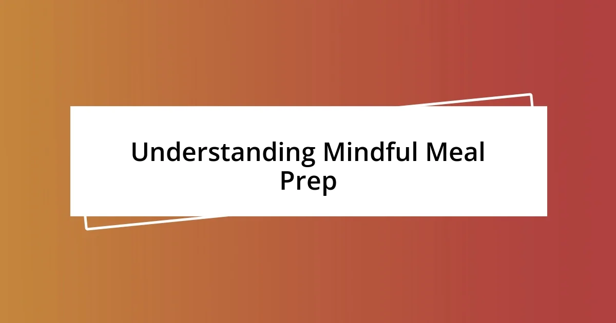 Understanding Mindful Meal Prep