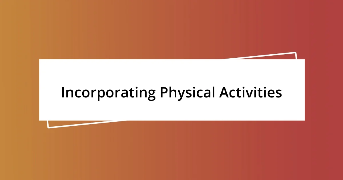 Incorporating Physical Activities