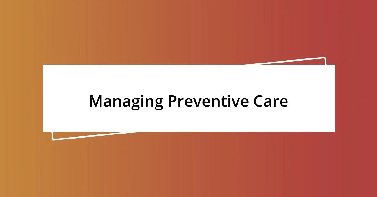 Managing Preventive Care