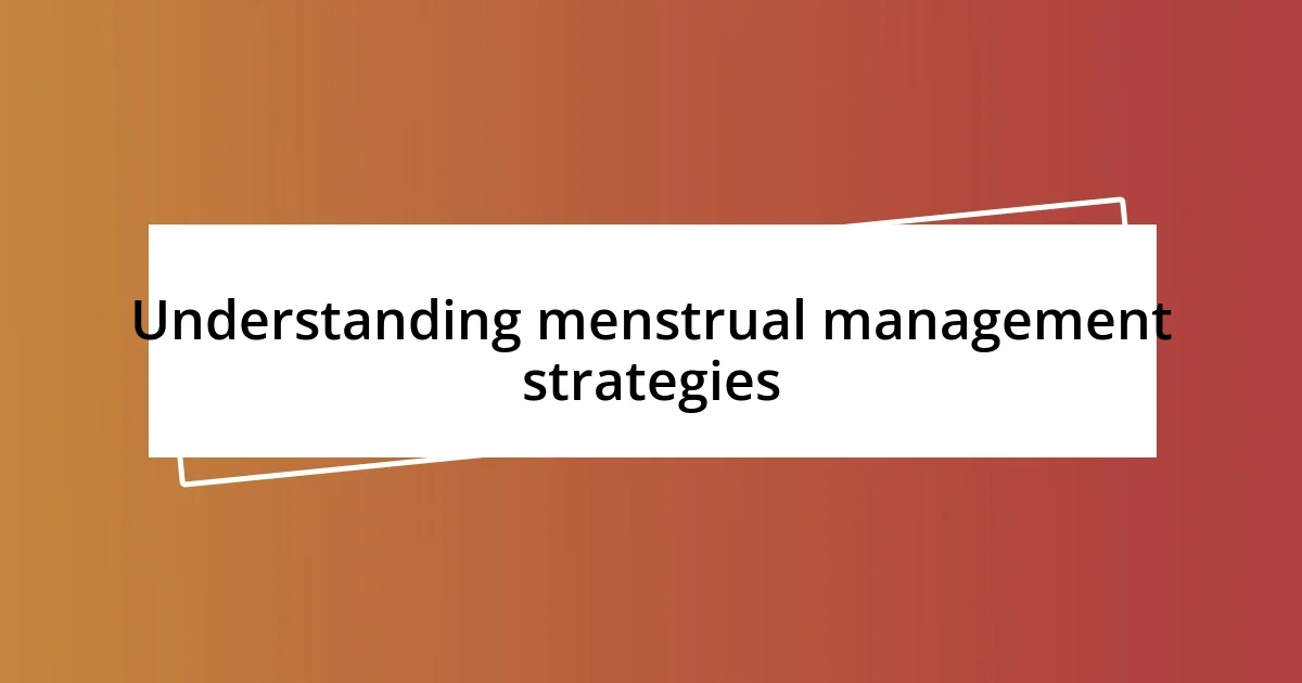 Understanding menstrual management strategies